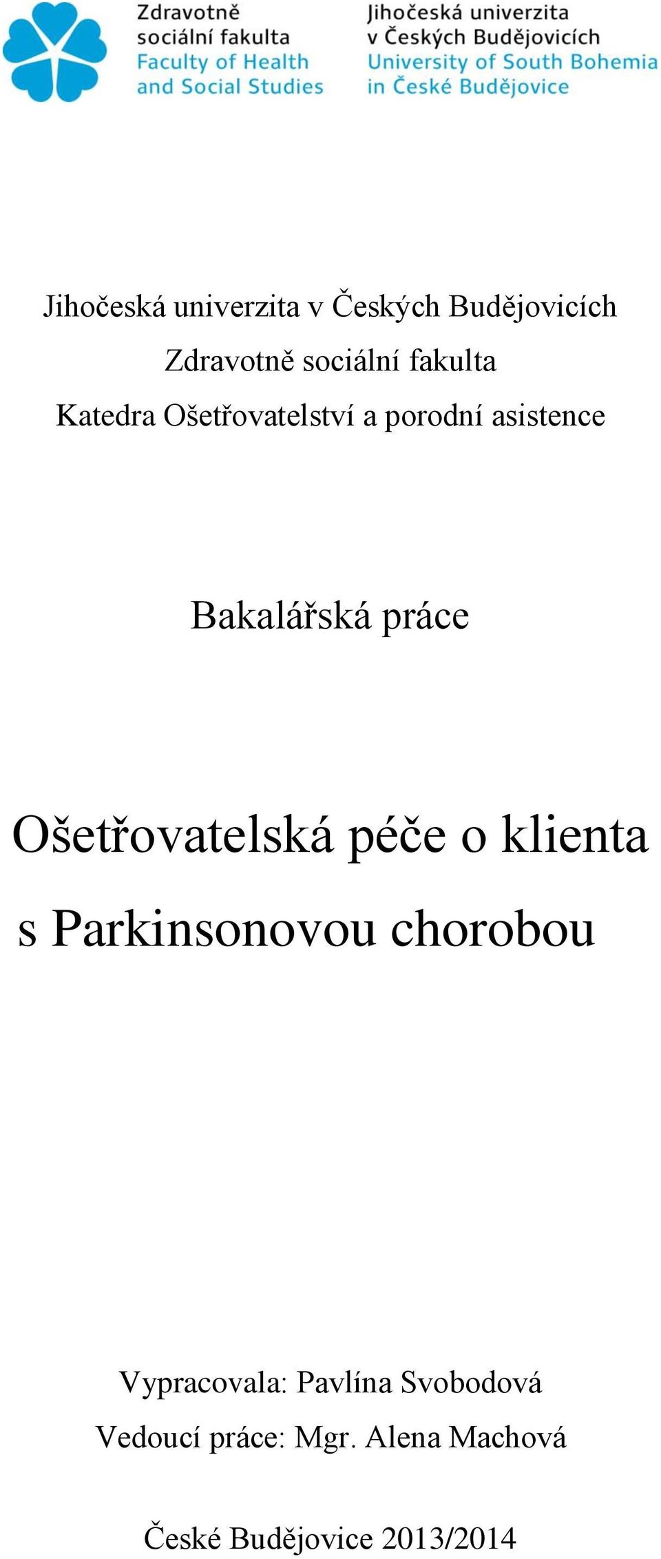 Ošetřovatelská péče o klienta s Parkinsonovou chorobou Vypracovala: