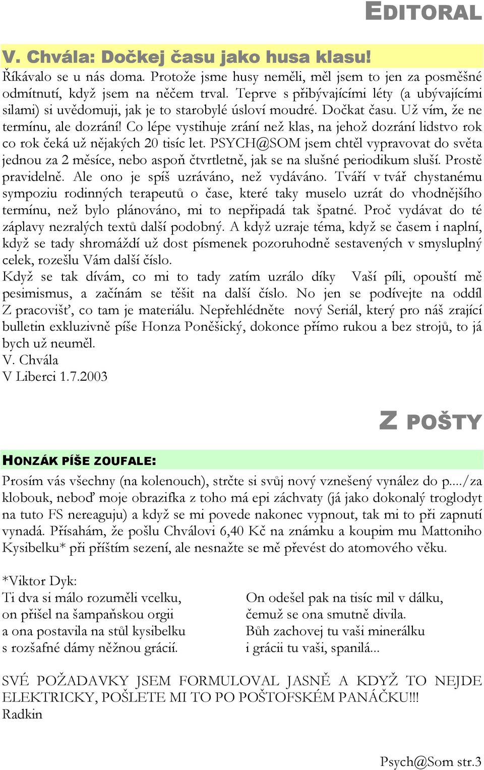 Co lépe vystihuje zrání než klas, na jehož dozrání lidstvo rok co rok čeká už nějakých 20 tisíc let.