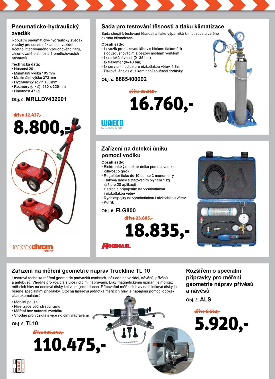 MRLLDY432001 Sada pro testování těsnosti a tlaku klimatizace Sada slouží k testování těsnosti a tlaku výparníků klimatizace a celého okruhu klimatizace.