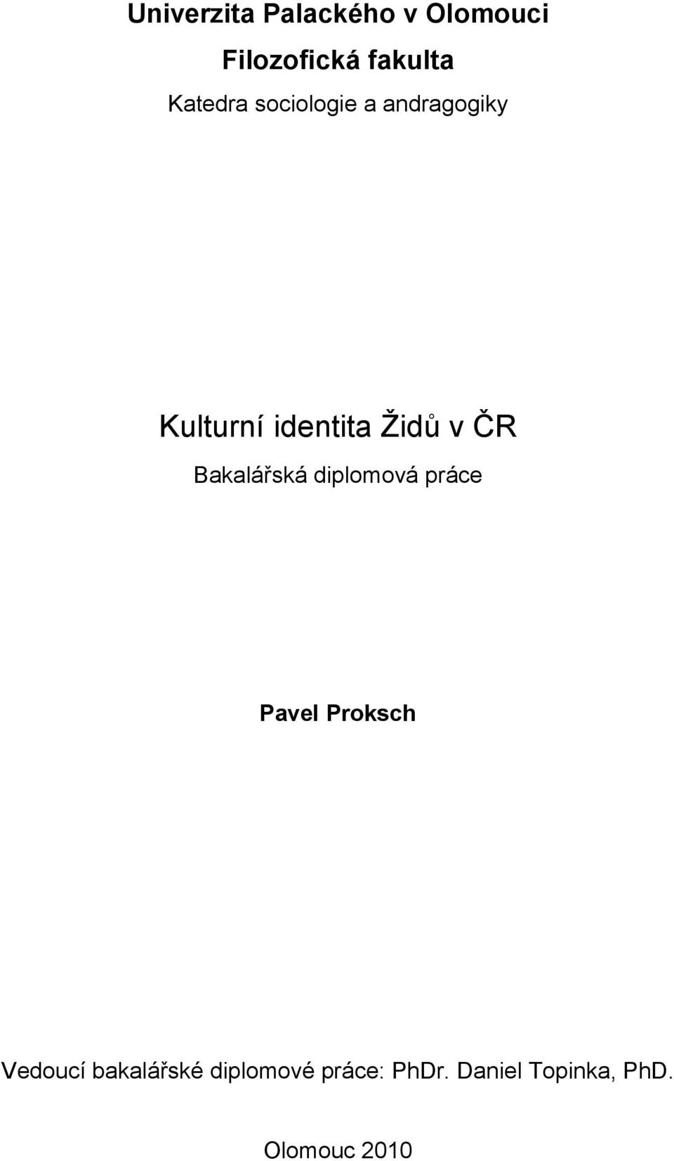 ČR Bakalářská diplomová práce Pavel Proksch Vedoucí