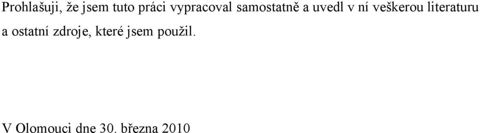 veškerou literaturu a ostatní zdroje,