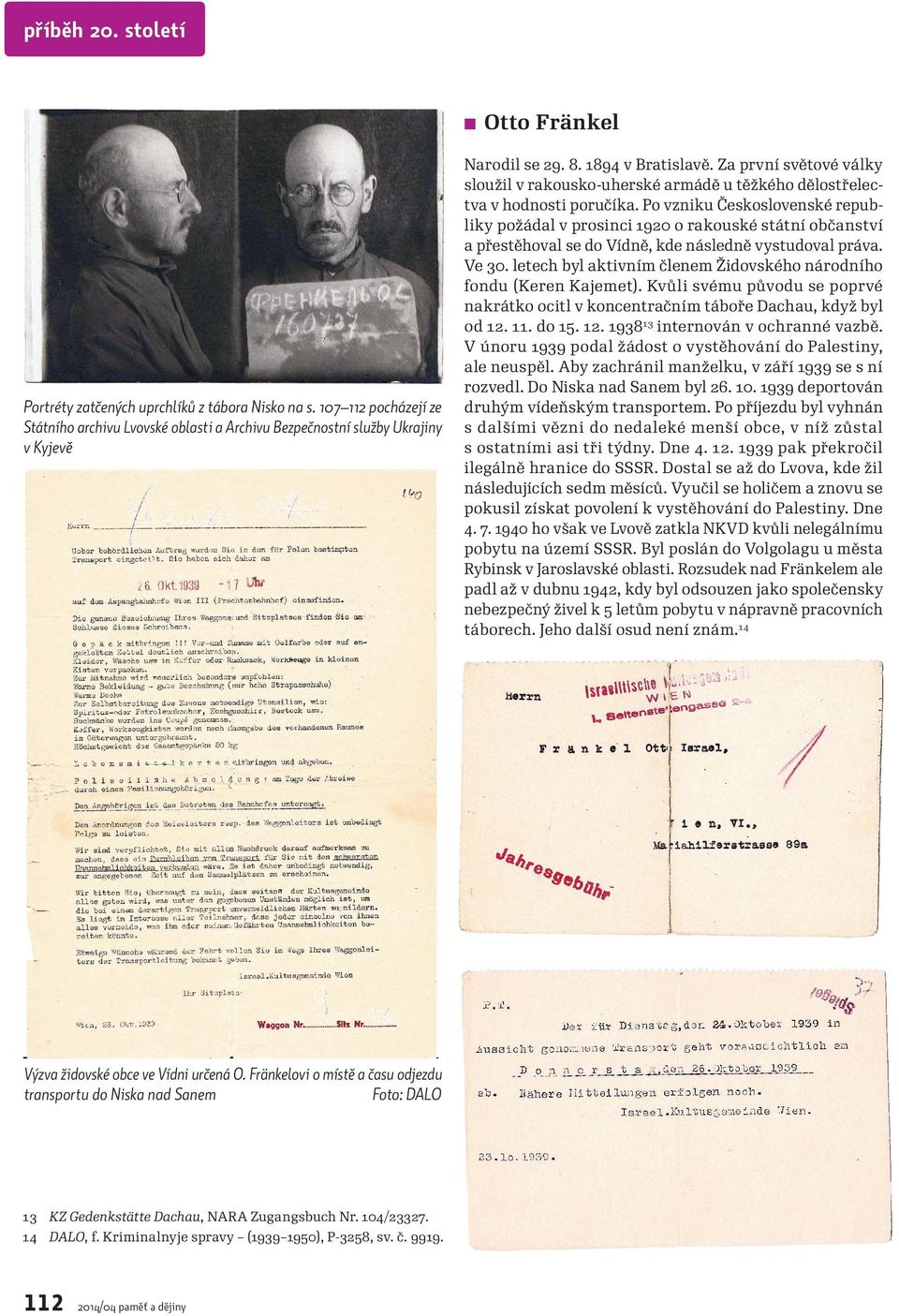 Po vzniku Československé republiky požádal v prosinci 1920 o rakouské státní občanství a přestěhoval se do Vídně, kde následně vystudoval práva. Ve 30.