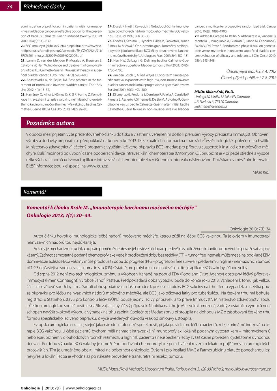 Lamm D, van der Meijden P, Morales A, Brosman S, Catalona W, Herr W. Incidence and treatment of complications of bacillus Calmette-Guerin intravesical therapy in superficial bladder cancer.