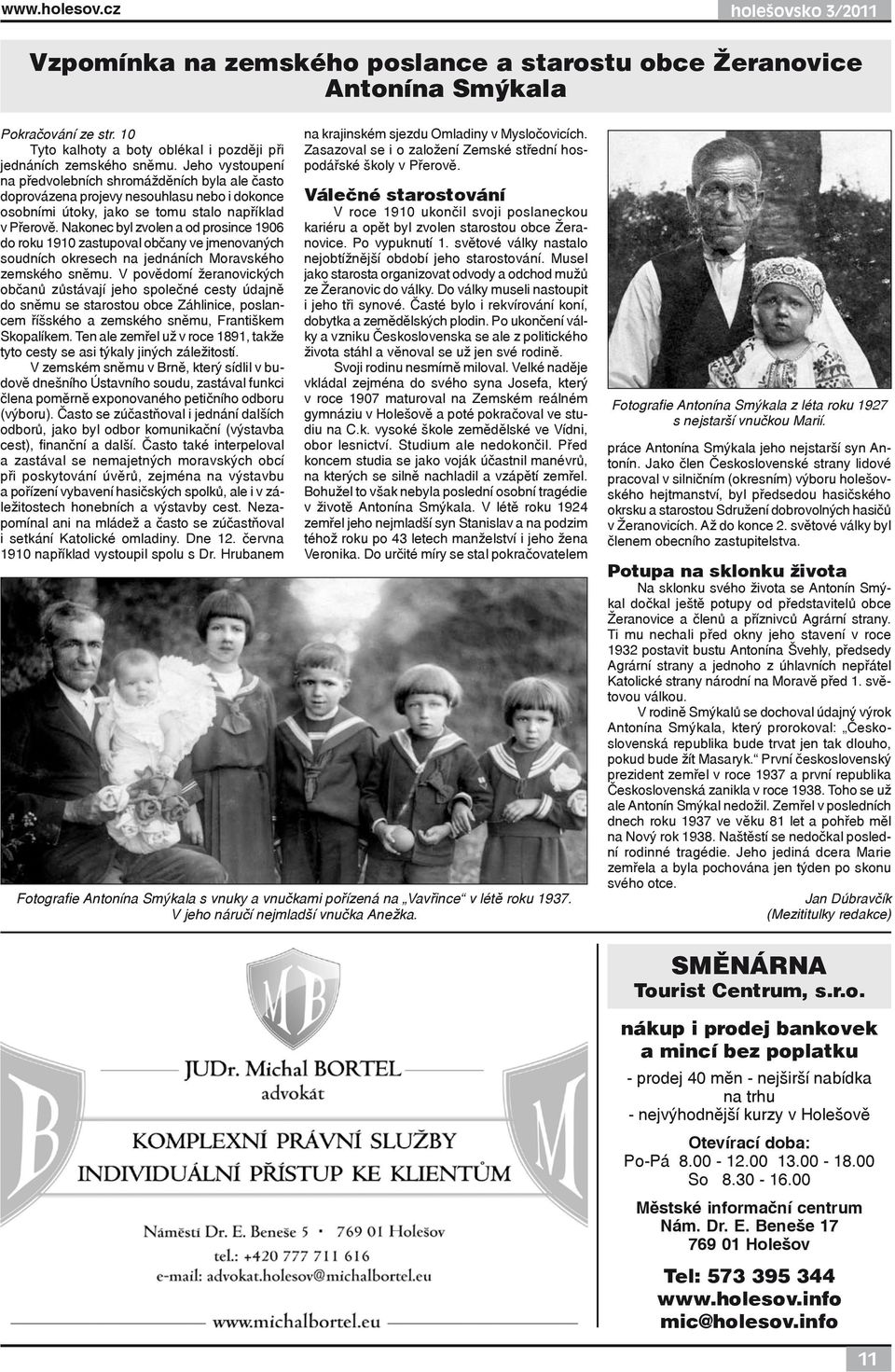 Nakonec byl zvolen a od prosince 1906 do roku 1910 zastupoval občany ve jmenovaných soudních okresech na jednáních Moravského zemského sněmu.