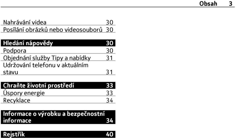 telefonu v aktuálním stavu 31 Chraňte životní prostředí 33 Úspory