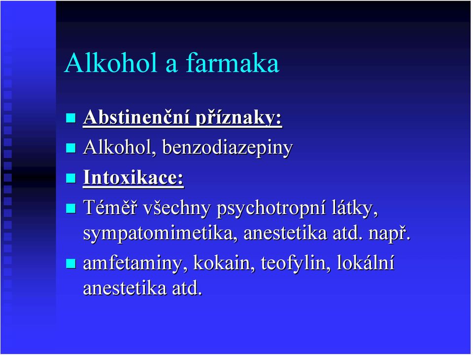 psychotropní látky, sympatomimetika,, anestetika