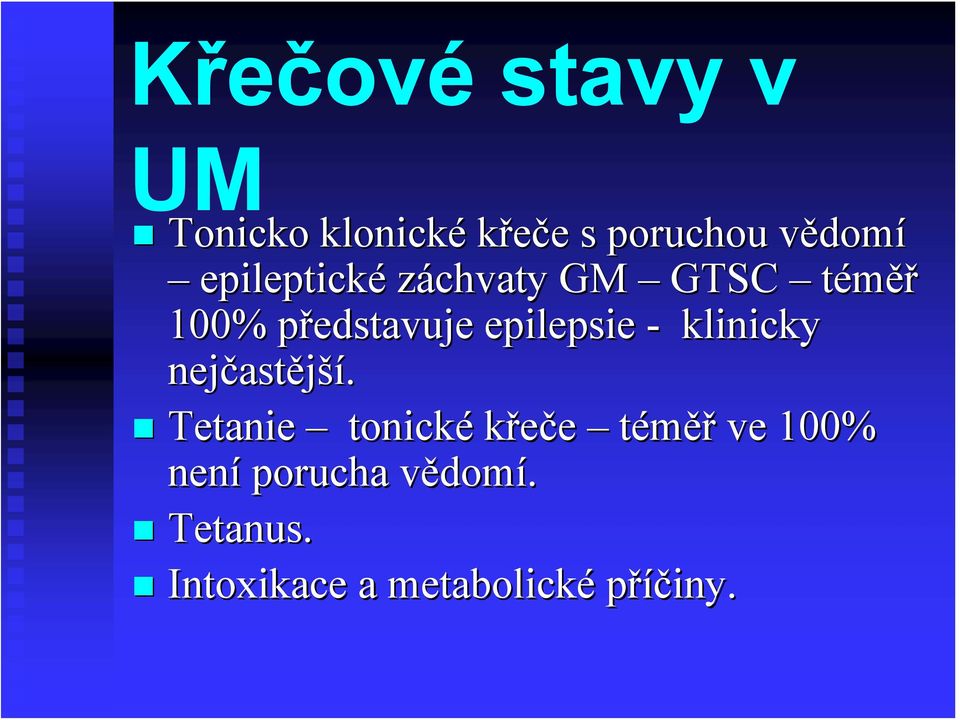 epilepsie - klinicky nejčast astější.