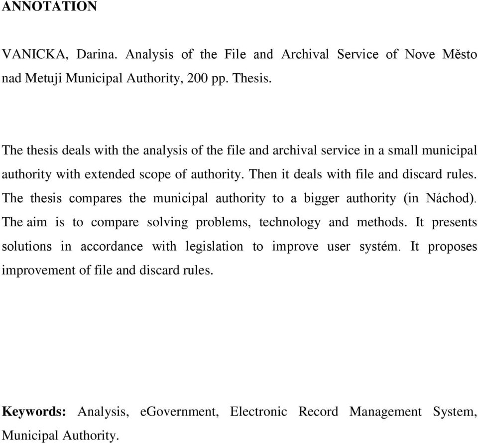 Then it deals with file and discard rules. The thesis compares the municipal authority to a bigger authority (in Náchod).