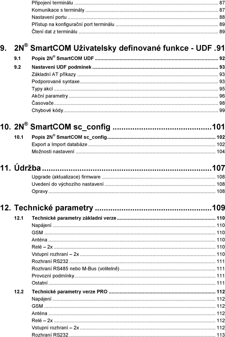 2N SmartCOM sc_cnfig... 101 10.1 Ppis 2N SmartCOM sc_cnfig... 102 Exprt a Imprt databáze... 102 Mžnsti nastavení... 104 11. Údržba... 107 Upgrade (aktualizace) firmware.