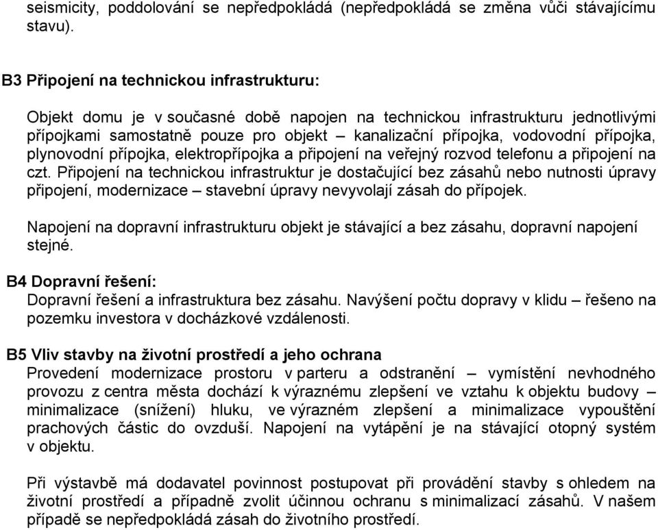 přípojka, plynovodní přípojka, elektropřípojka a připojení na veřejný rozvod telefonu a připojení na czt.