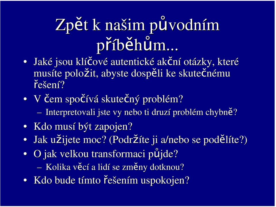 V čem spočívá skutečný problém? Interpretovali jste vy nebo ti druzí problém m chybně?