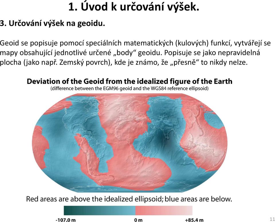 vytvářejí se mapy obsahující jednotlivé určené body geoidu.