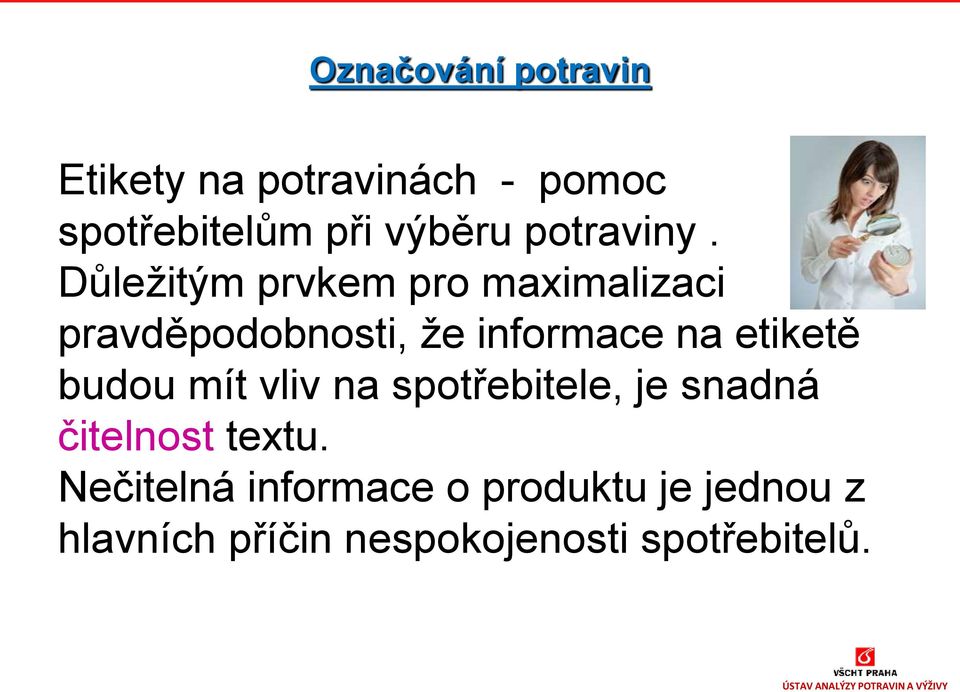 Důležitým prvkem pro maximalizaci pravděpodobnosti, že informace na etiketě