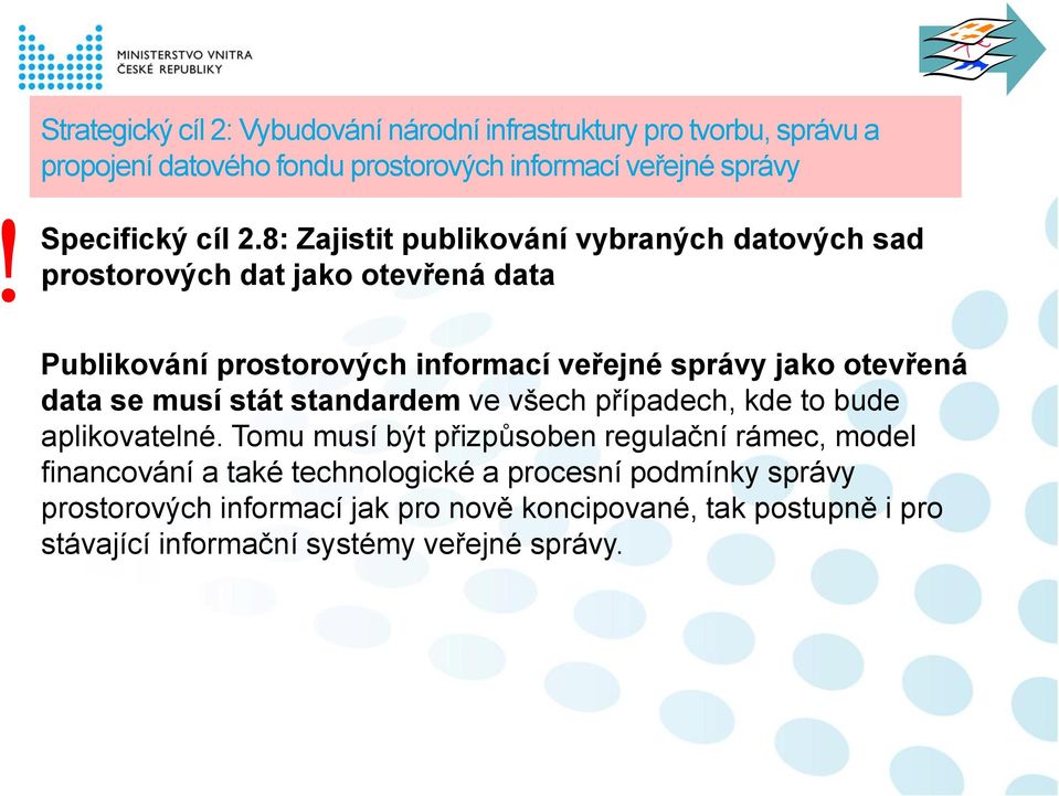 8: Zajistit publikování vybraných datových sad prostorových dat jako otevřená data Publikování prostorových informací veřejné správy jako otevřená