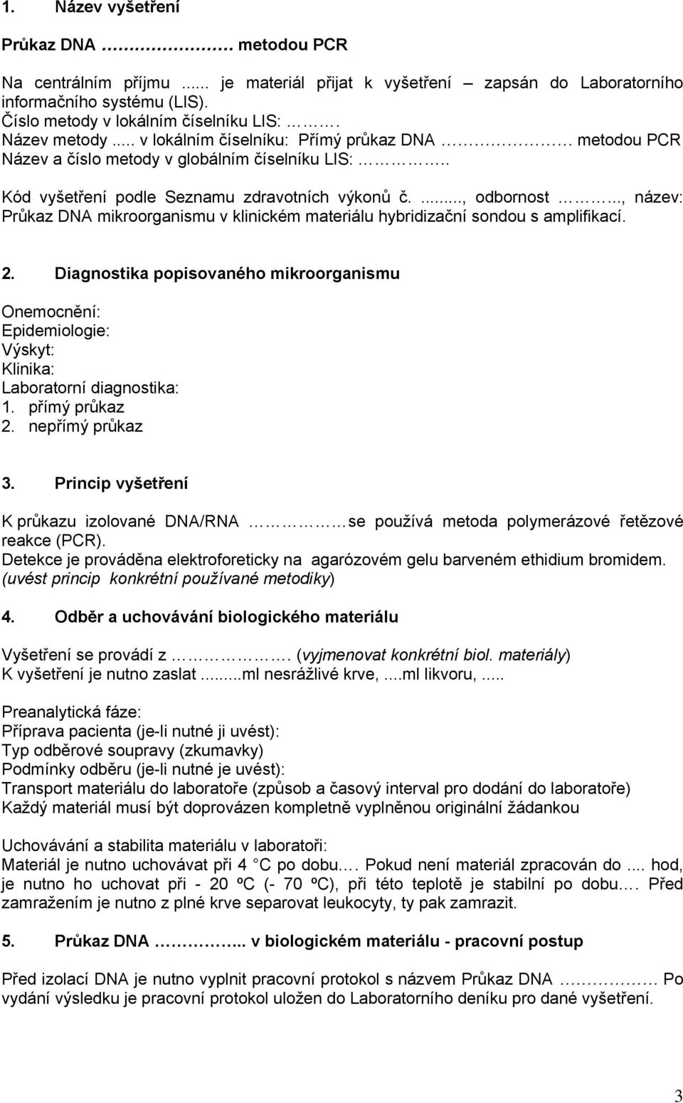 .., název: Průkaz DNA mikroorganismu v klinickém materiálu hybridizační sondou s amplifikací. 2.