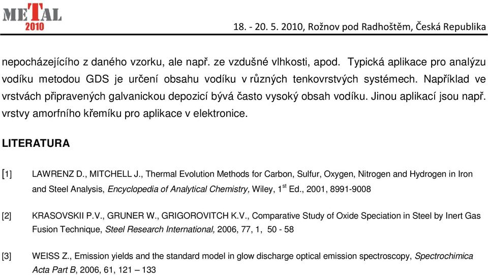 , MITCHELL J., Thermal Evolution Methods for Carbon, Sulfur, Oxygen, Nitrogen and Hydrogen in Iron and Steel Analysis, Encyclopedia of Analytical Chemistry, Wiley, 1 st Ed.