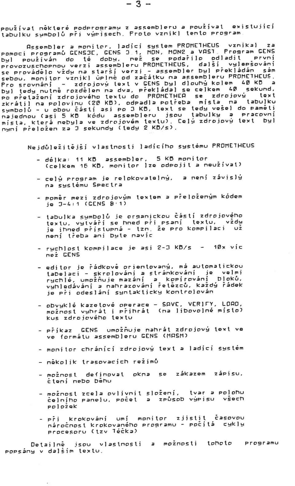 používat nqktero podproqramu z assembleru a používat existující tabulku sumbolii pri virisech. Froto vznikl tento proeram.