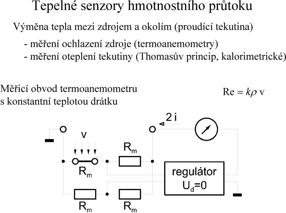 (termoanemometry) -měření oteplení tekutiny (Thomasův princip,