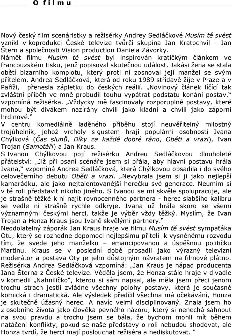 Jakási žena se stala obětí bizarního komplotu, který proti ní zosnoval její manžel se svým přítelem.