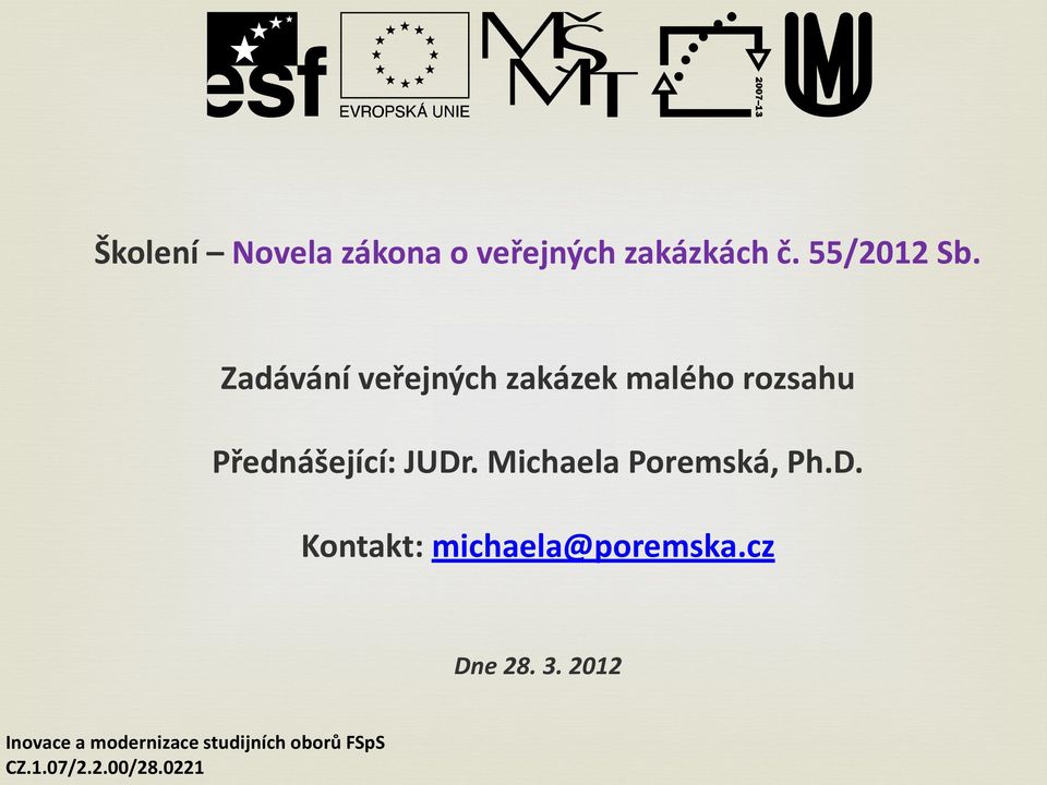 Michaela Poremská, Ph.D. Kontakt: michaela@poremska.cz Dne 28. 3.