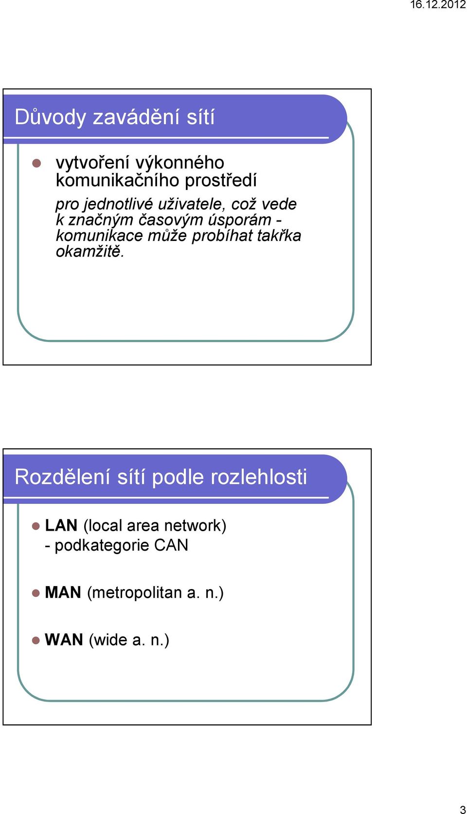 může probíhat takřka okamžitě.