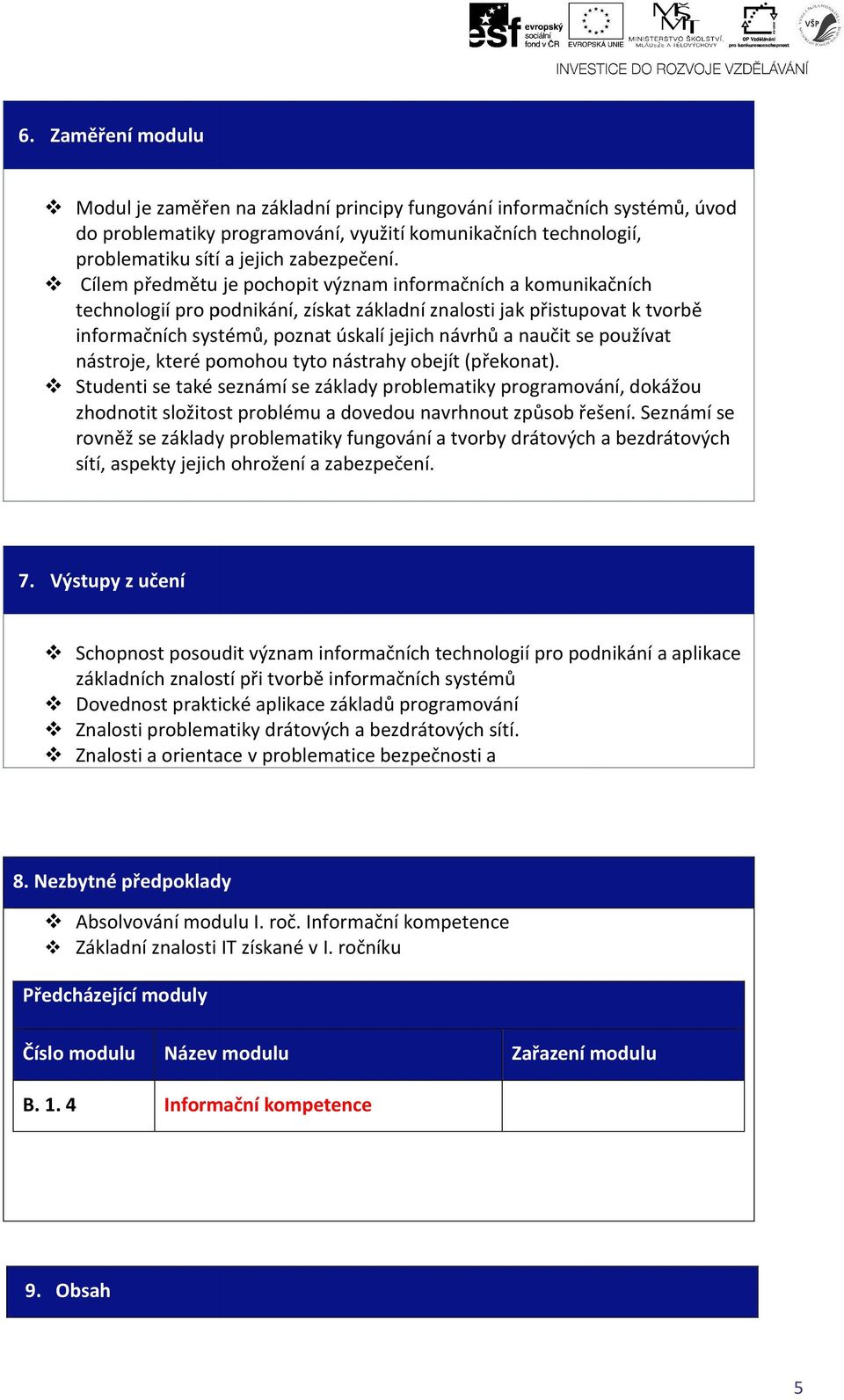 se používat nástroje, které pomohou tyto nástrahy obejít (překonat).