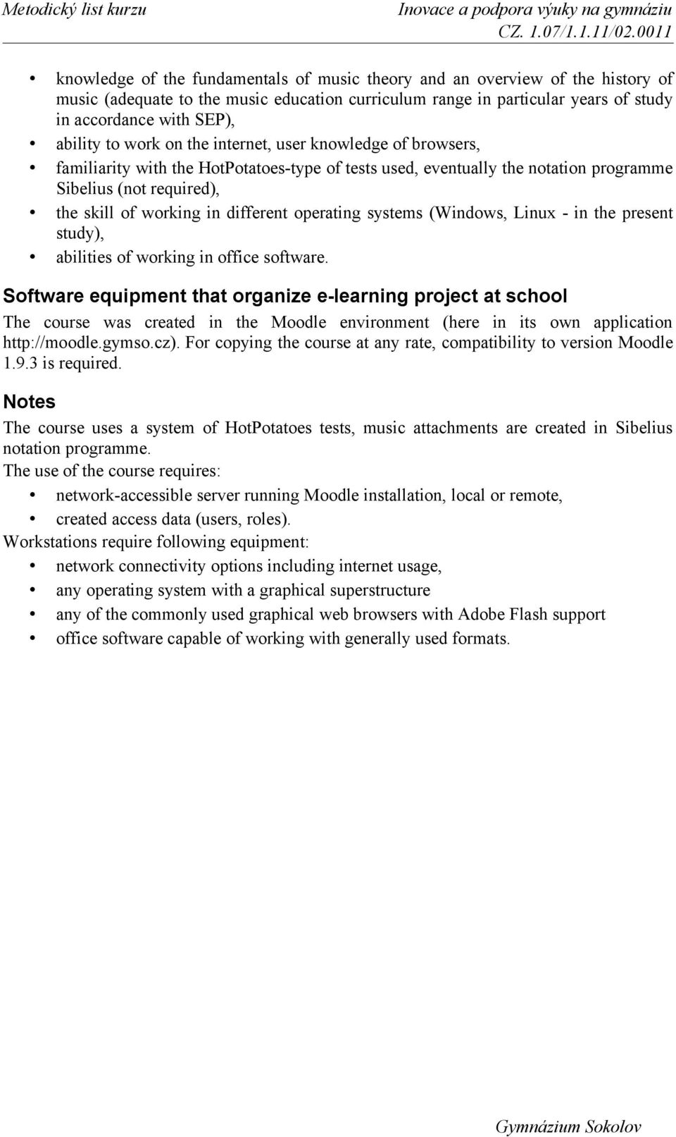 operating systems (Windows, Linux - in the present study), abilities of working in office software.