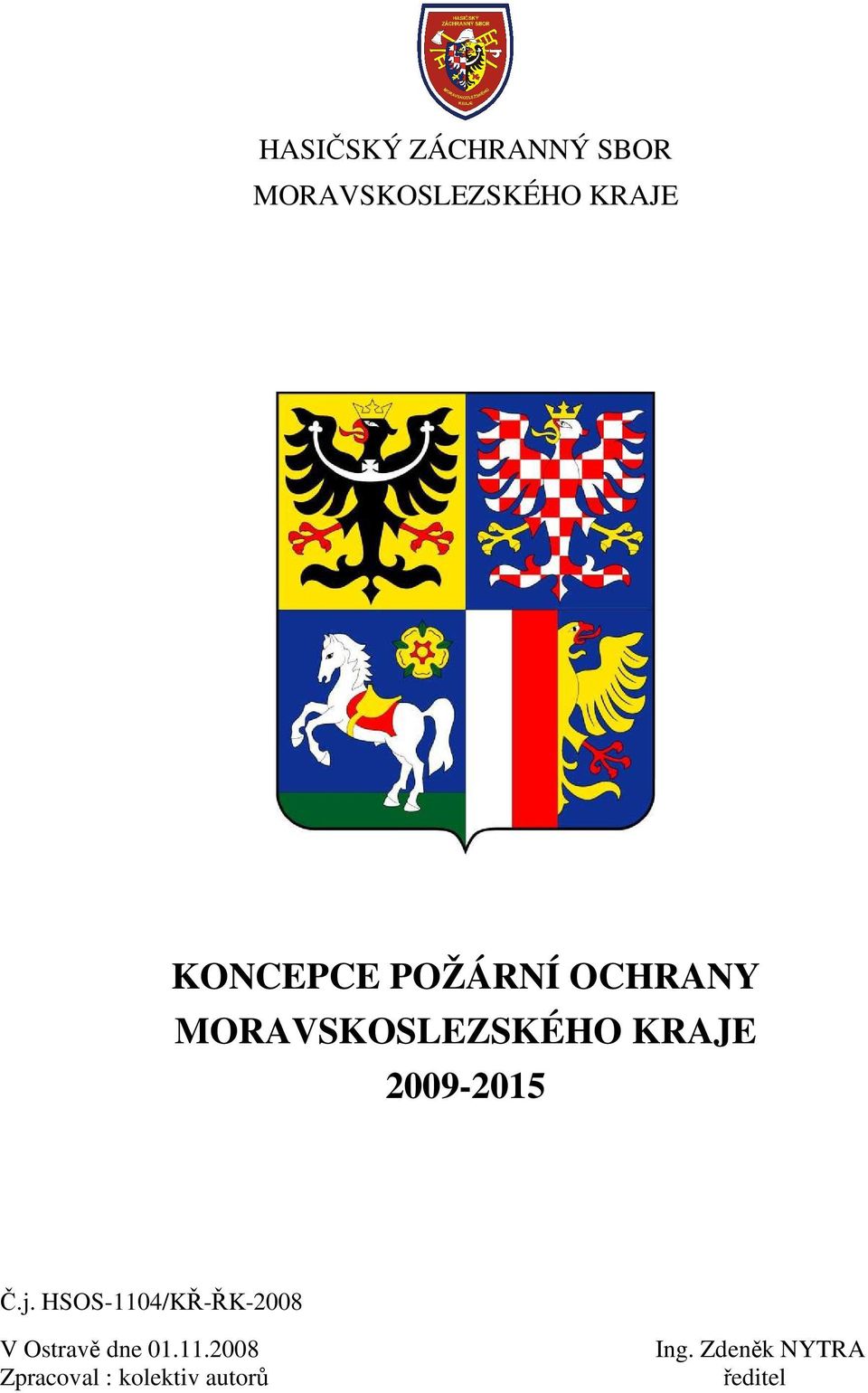 2009-2015 Č.j. HSOS-1104/KŘ-ŘK-2008 V Ostravě dne 01.
