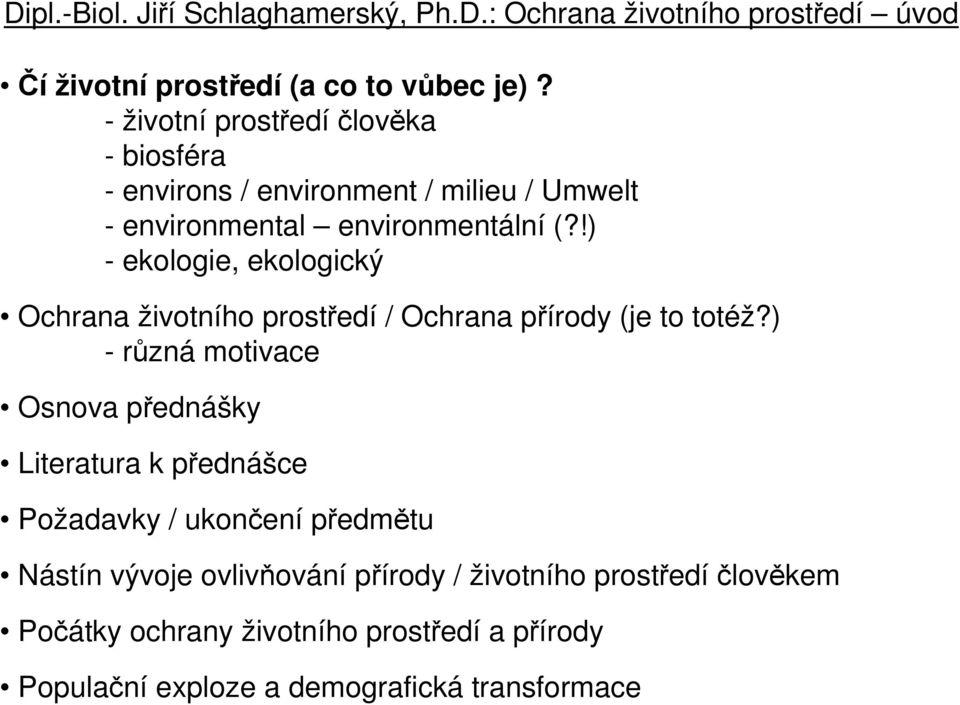 !) - ekologie, ekologický Ochrana životního prostředí / Ochrana přírody (je to totéž?