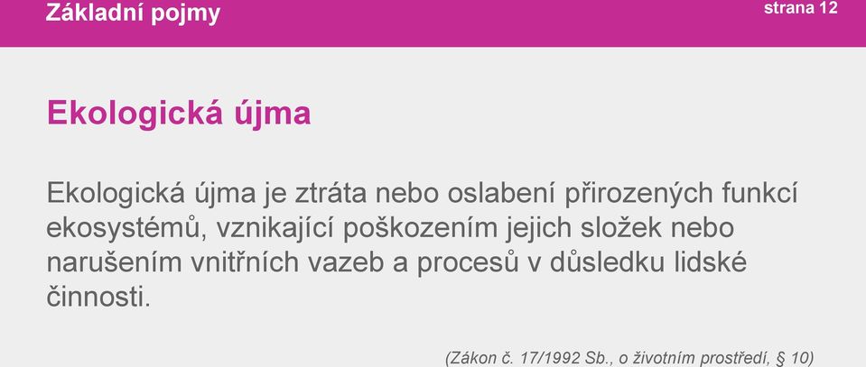 jejich složek nebo narušením vnitřních vazeb a procesů v důsledku