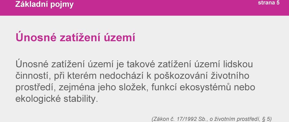 poškozování životního prostředí, zejména jeho složek, funkcí