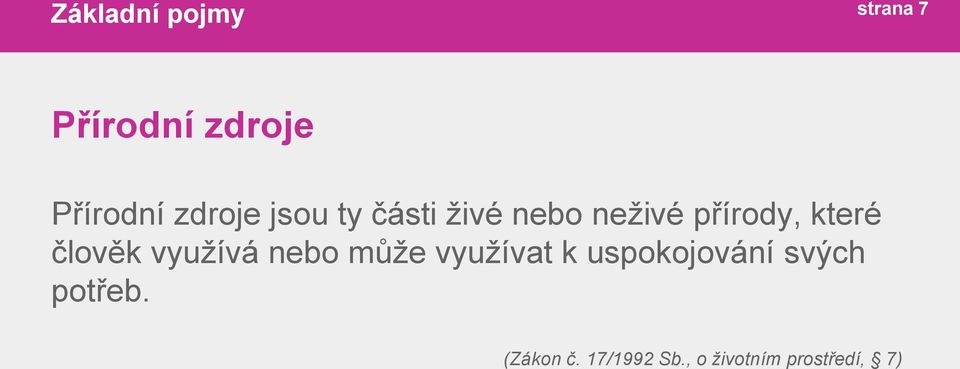 člověk využívá nebo může využívat k uspokojování