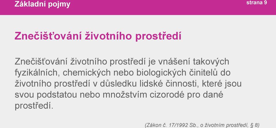 do životního prostředí v důsledku lidské činnosti, které jsou svou podstatou nebo