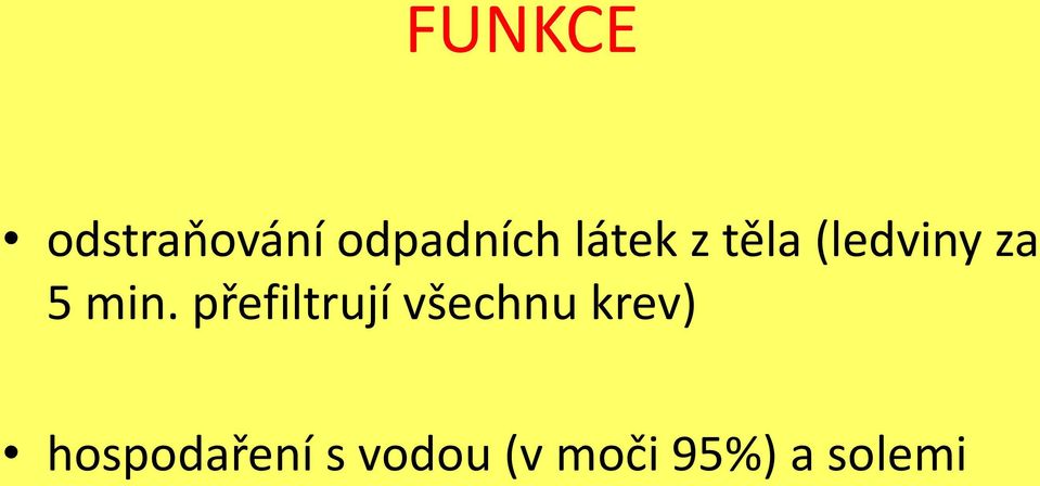 přefiltrují všechnu krev)