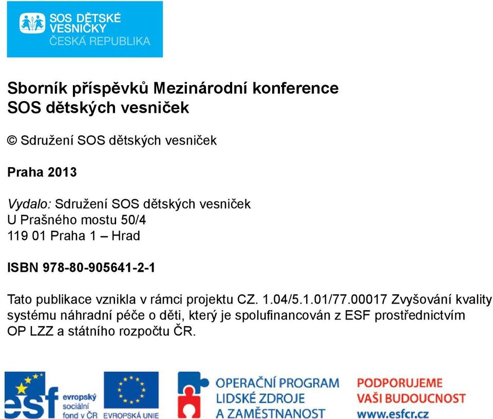 978-80-905641-2-1 Tato publikace vznikla v rámci projektu CZ. 1.04/5.1.01/77.