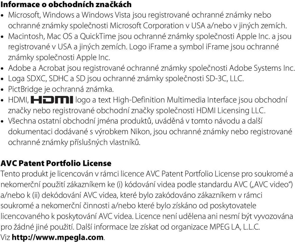 Adobe a Acrobat jsou registrované ochranné známky společnosti Adobe Systems Inc. Loga SDXC, SDHC a SD jsou ochranné známky společnosti SD-3C, LLC. PictBridge je ochranná známka.