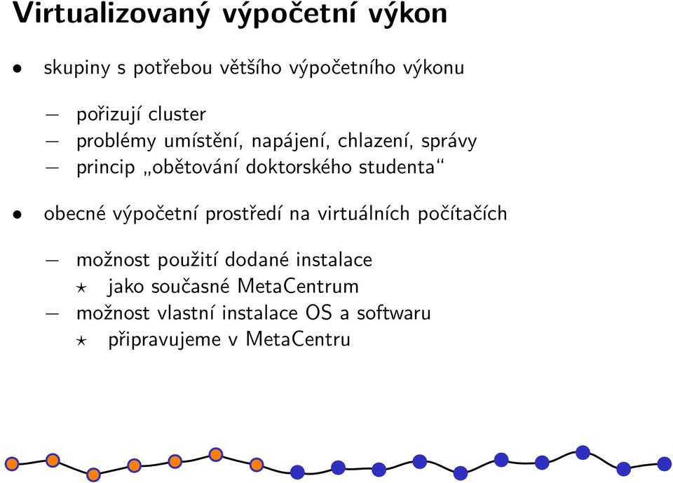 studenta obecné výpočetní prostředí na virtuálních počítačích možnost použití dodané