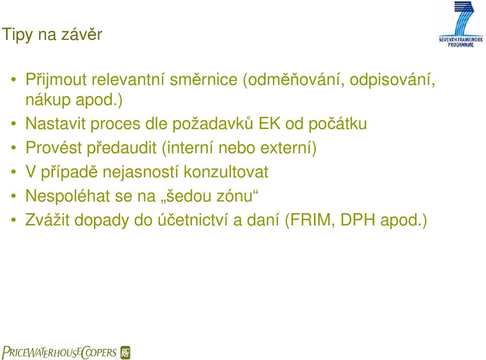 ) Nastavit proces dle požadavků EK od počátku Provést předaudit