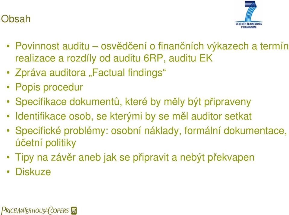 připraveny Identifikace osob, se kterými by se měl auditor setkat Specifické problémy: osobní