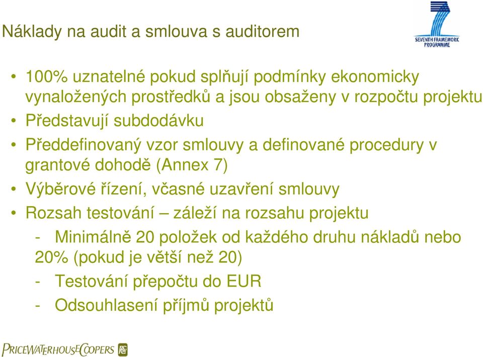 dohodě (Annex 7) Výběrové řízení, včasné uzavření smlouvy Rozsah testování záleží na rozsahu projektu - Minimálně 20