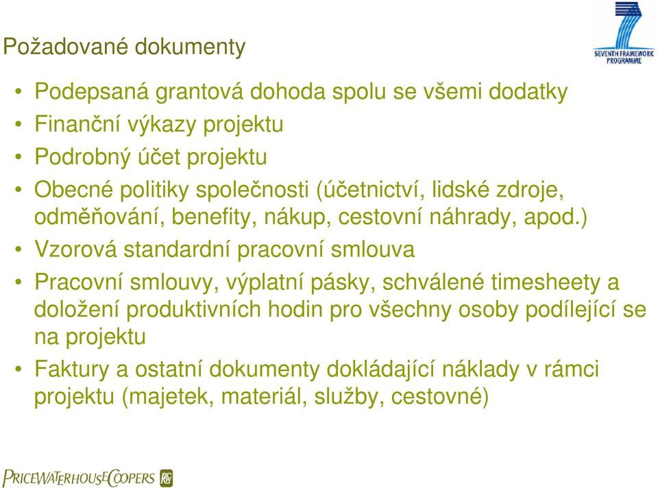 ) Vzorová standardní pracovní smlouva Pracovní smlouvy, výplatní pásky, schválené timesheety a doložení produktivních hodin