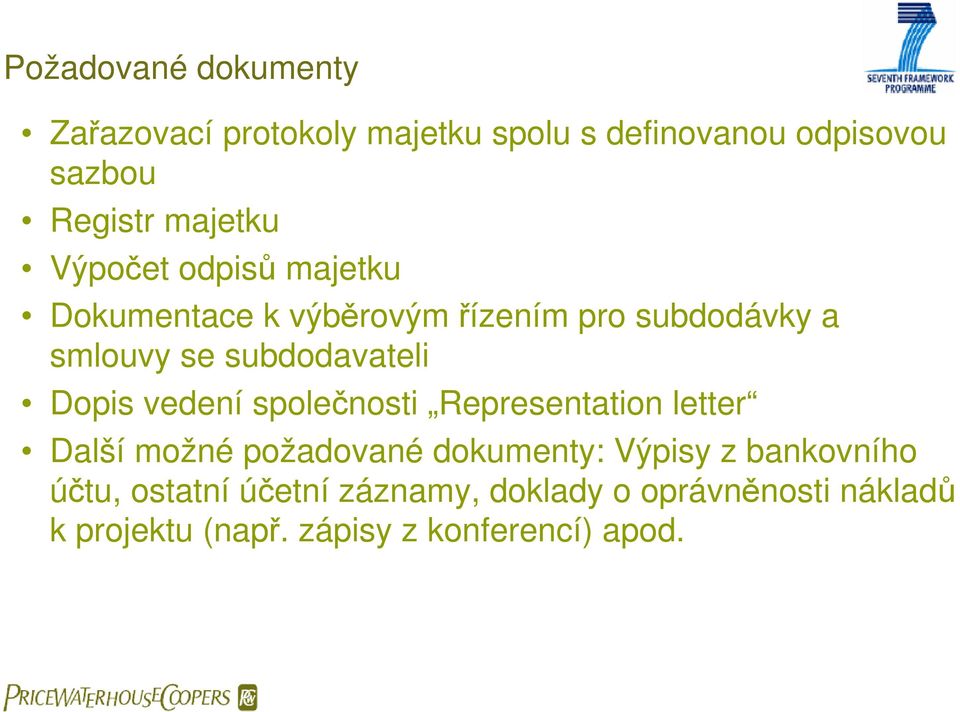 subdodavateli Dopis vedení společnosti Representation letter Další možné požadované dokumenty: Výpisy