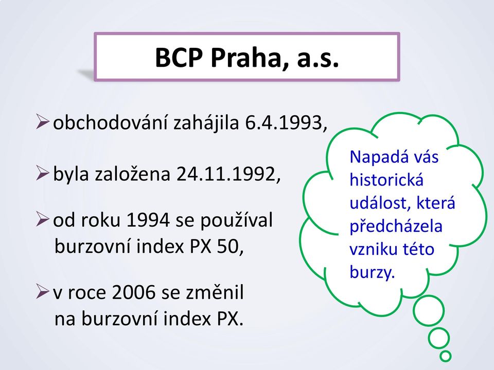 1992, od roku 1994 se používal burzovní index PX 50, v