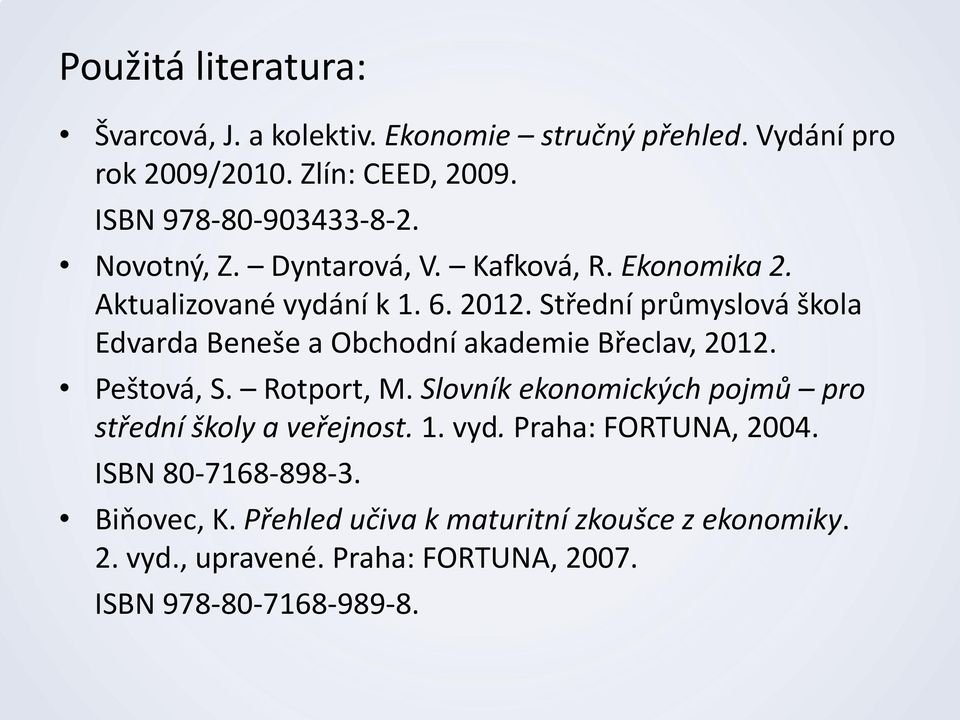 Střední průmyslová škola Edvarda Beneše a Obchodní akademie Břeclav, 2012. Peštová, S. Rotport, M.