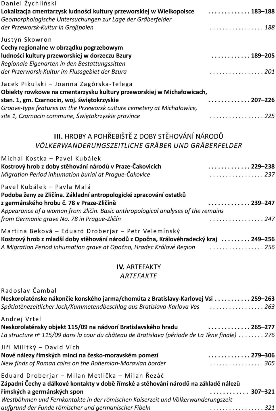 ........... 189 205 regionale Eigenarten in den bestattungssitten der Przerworsk-Kultur im flussgebiet der bzura.