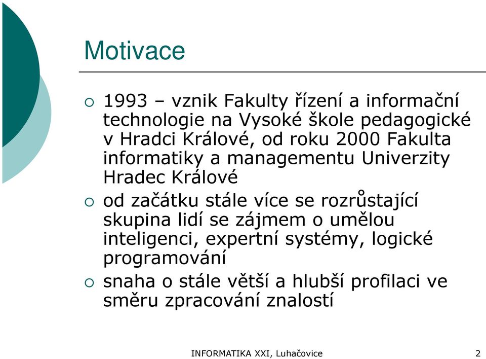 více se rozrůstající skupina lidí se zájmem o umělou inteligenci, expertní systémy, logické