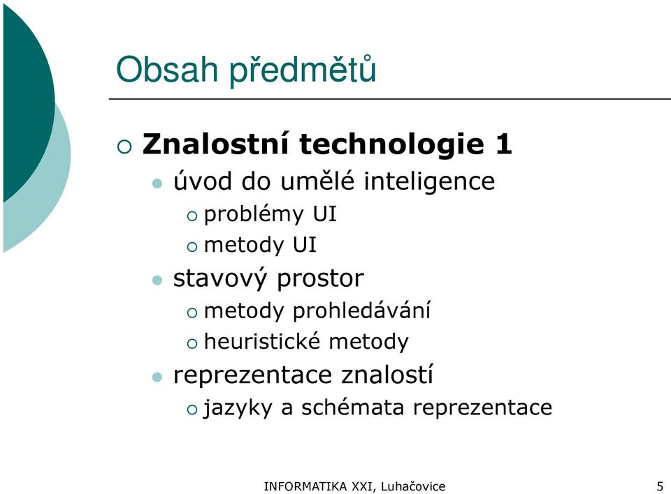 metody prohledávání heuristické metody reprezentace