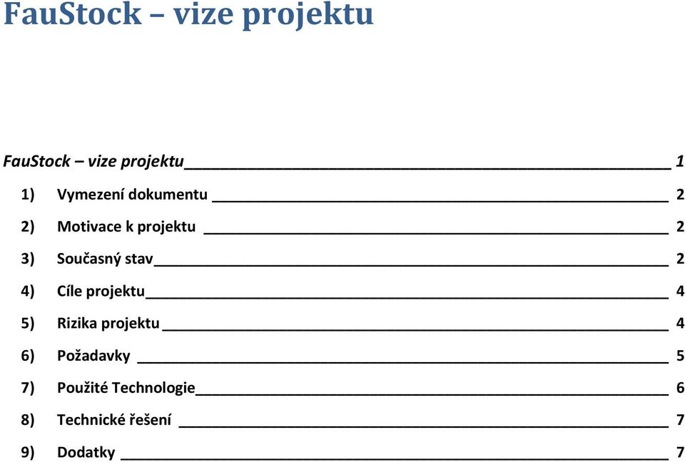 stav 2 4) Cíle projektu 4 5) Rizika projektu 4 6)