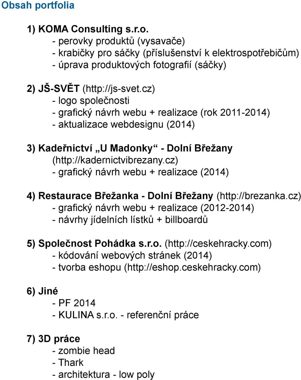 cz) - grafický návrh webu + realizace (2014) 4) Restaurace Břežanka - Dolní Břežany (http://brezanka.