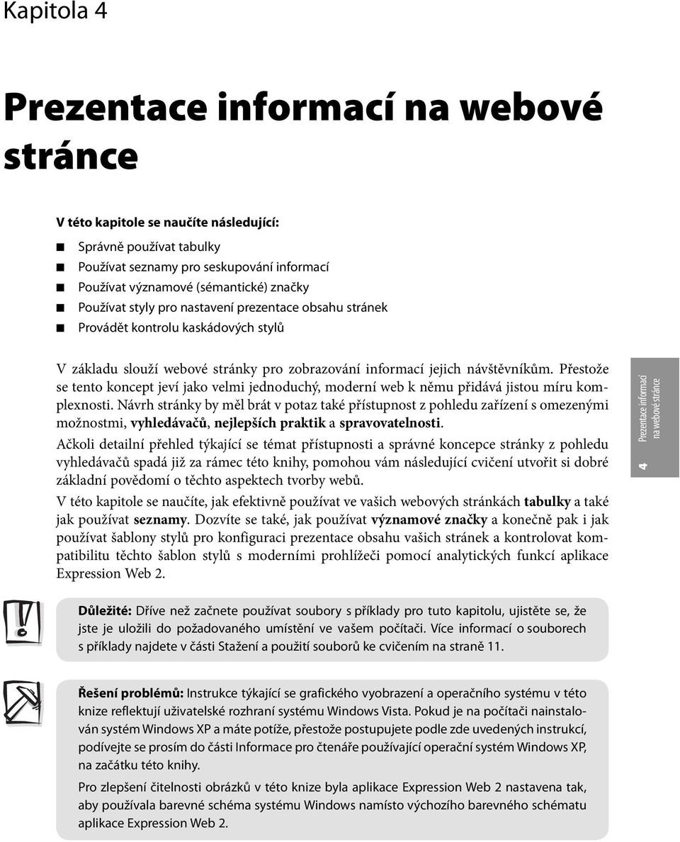 Přestože se tento koncept jeví jako velmi jednoduchý, moderní web k němu přidává jistou míru komplexnosti.